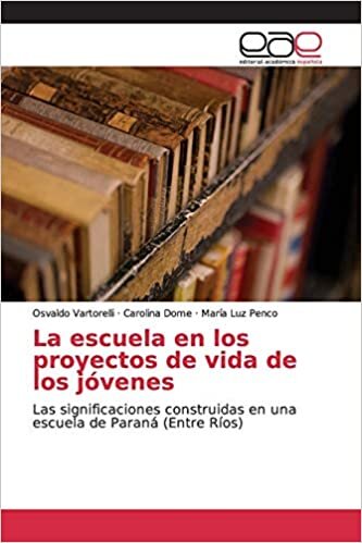 La escuela en los proyectos de vida de los jóvenes: Las significaciones construidas en una escuela de Paraná (Entre Ríos) indir