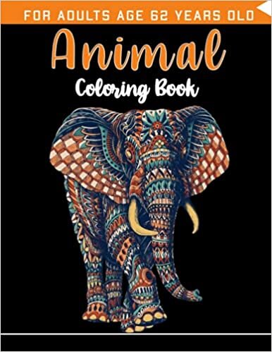Animal Coloring Book For Adults Age 62 Years Old: Birds,Big book of Pets, Insects and Sea Creatures Coloringcoloring book, Wild and Domestic Animals