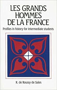 Les Grands Hommes de la France: Profiles In History For Intermediate Students