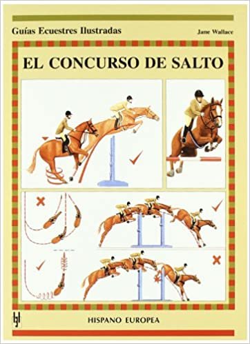 El concurso del salto/ Show Jumping (Guias Ecuestres Ilustradas/ Illustrated Equestrian Guides)