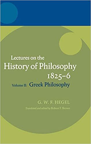 Hegel: Lectures on the History of Philosophy Volume II: Greek Philosophy: Lectures on the History of Philosophy 1825-1826