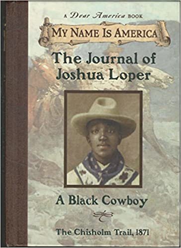 The Journal of Joshua Loper: A Black Cowboy, Chisholm Trail, 1871 (My Name Is America)