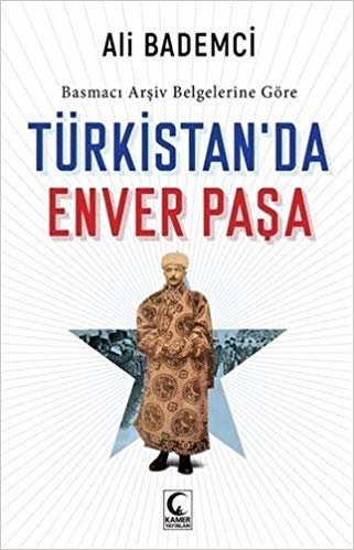 Basmacı Arşiv Belgelerine Göre - Türkistan’da Enver Paşa indir