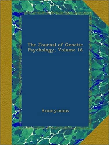 The Journal of Genetic Psychology, Volume 16