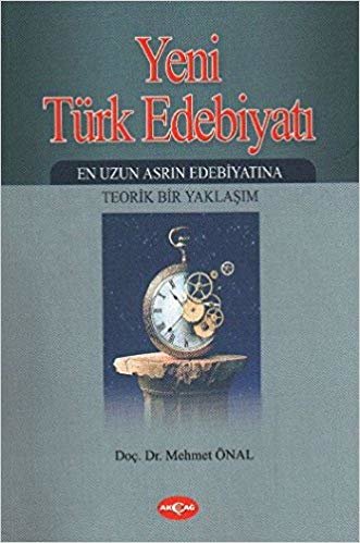 Yeni Türk Edebiyatı: En Uzun Asrın Edebiyatına Teorik Bir Yaklaşım