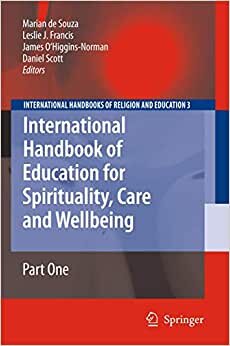 International Handbook of Education for Spirituality, Care and Wellbeing (International Handbooks of Religion and Education)