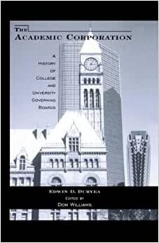 The Academic Corporation: A History of College and University Governing Boards (Garland Studies in Higher Education, Volume 23, Band 416)