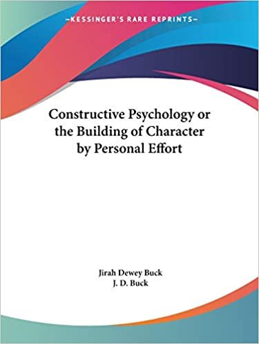 Constructive Psychology or the Building of Character by Personal Effort