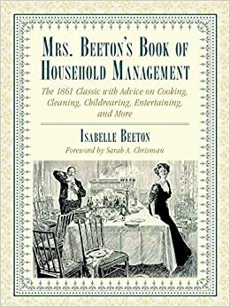 Mrs. Beeton's Book of Household Management: The 1861 Classic with Advice on Cooking, Cleaning, Childrearing, Entertaining, and More indir