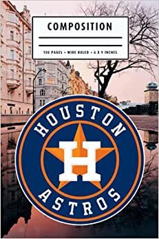 Composition: Houston Astros Camping Trip Planner Notebook Wide Ruled at 6 x 9 Inches | Christmas, Thankgiving Gift Ideas | Baseball Notebook #16