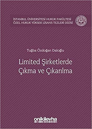 Limited Şirketlerde Çıkma ve Çıkarılma: İstanbul Üniversitesi Hukuk Fakültesi Özel Hukuk Yüksek Lisans Tezleri Dizisi No:21 indir