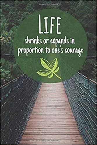 Life shrinks or expands in proportion to one’s courage: Motivational Lined Notebook, Journal, Diary (120 Pages, 6 x 9 inches)