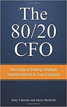 The 80/20 CFO: How to Make Strategic Transformations in Your Company indir