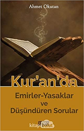 Kur’an’da Emirler-Yasaklar ve Düşündüren Sorular