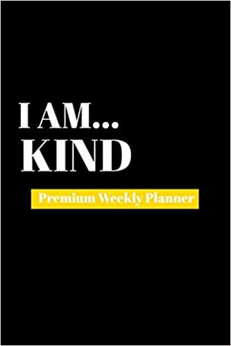 I Am Kind: Premium Weekly Planner