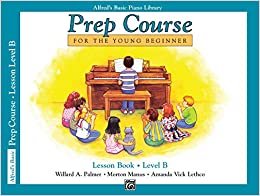 Alfred's Basic Piano Prep Course Lesson Book, Bk B: For the Young Beginner (Alfred's Basic Piano Library)