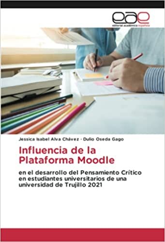 Influencia de la Plataforma Moodle: en el desarrollo del Pensamiento Crítico en estudiantes universitarios de una universidad de Trujillo 2021 indir