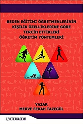 Beden Eğitimi Öğretmenlerinin Kişilik Özelliklerine Göre Tercih Ettikleri Öğretim Yöntemleri