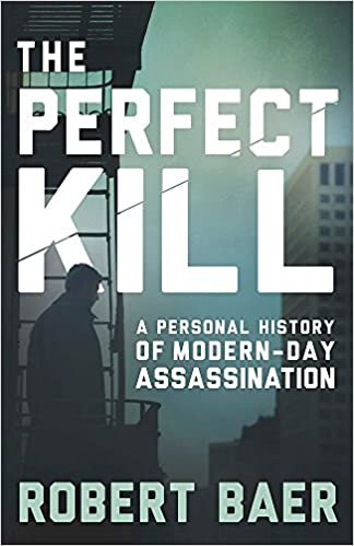 The Perfect Kill: A Personal History of Modern Assassination