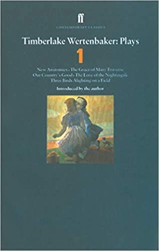 Timberlake Wertenbaker Plays 1: "New Anatomies", "The Grace of Mary Traverse", "Our Country's Good", "The Love of a Nightingale", "Three Birds Alighting on a Field" (Contemporary Classics): 1 indir