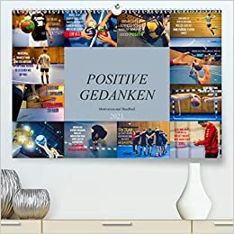 Positive Gedanken - Motivation und Handball (Premium, hochwertiger DIN A2 Wandkalender 2021, Kunstdruck in Hochglanz): Wunderschöner farbenprächtiger ... 14 Seiten ) (CALVENDO Menschen)