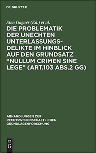 Die Problematik der unechten Unterlassungsdelikte im Hinblick auf den Grundsatz "nullum crimen sine lege" (Art.103 Abs.2 GG) (Abhandlungen Zur Rechtswissenschaftlichen Grundlagenforschung) indir