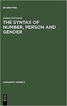 The Syntax of Number, Person and Gender: A Theory of Phi-Features (Linguistic Models)