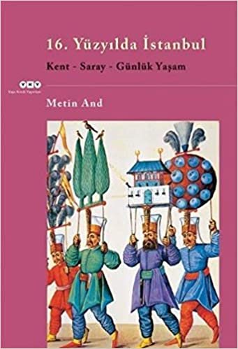 16. Yüzyılda İstanbul: Kent - Saray - Günlük Yaşam