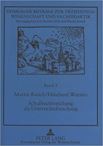 Schulbuchforschung ALS Unterrichtsforschung: Vergleichende Schreibtisch- Und Praxisevaluation Von Unterrichtswerken Fuer Den Sachunterricht ... Zur Erziehungswissenschaft Und Fachdida)