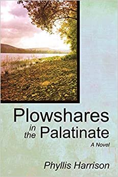 Plowshares in the Palatinate: A Novel indir