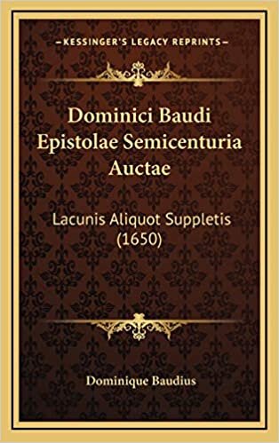 Dominici Baudi Epistolae Semicenturia Auctae: Lacunis Aliquot Suppletis (1650)