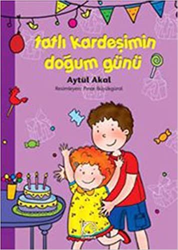 TATLI KARDEŞİMİN DOĞUM GÜNÜ: Armağan Dizisi 5