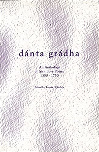 Danta Gradha: Anthology of Irish Love Poetry, 1350-1750 (Irish Language)