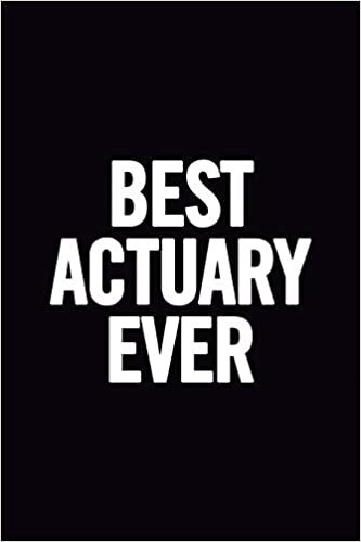 Best Actuary Ever: Ruled 100 Pages 6x9 Funny Notebook for actuaries, cool gag gift for the office, cute and nice journals to write in, show appreciation for your favorite employees or boss indir
