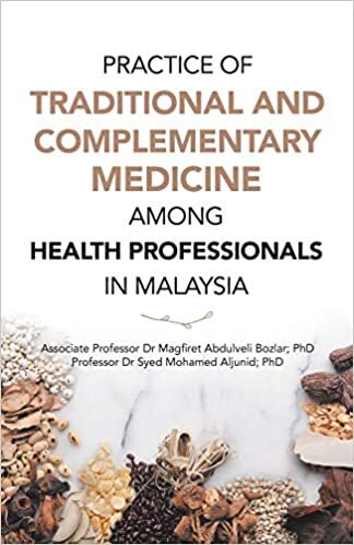PRACTICE OF TRADITIONAL AND COMPLEMENTARY MEDICINE AMONG HEALTH PROFESSIONALS IN MALAYSIA