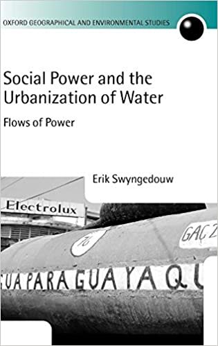 Social Power and the Urbanization of Water: Flows of Power (Oxford Geographical and Environmental Studies Series) indir