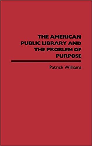 The American Public Library and the Problem of Purpose (Contributions in Librarianship & Information Science)