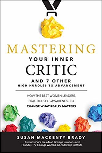 Mastering Your Inner Critic and 7 Other High Hurdles to Advancement: How the Best Women Leaders Practice Self-Awareness to Change What Really Matters indir