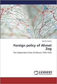 Foreign policy of Ahmet Zog: The Independent State of Albania 1920-1926