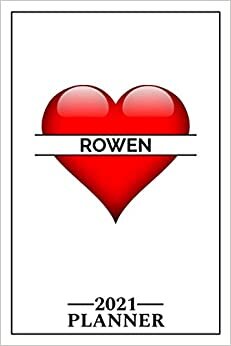 Rowen: 2021 Handy Planner - Red Heart - I Love - Personalized Name Organizer - Plan, Set Goals & Get Stuff Done - Calendar & Schedule Agenda - Design With The Name (6x9, 175 Pages)
