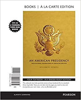 An American Presidency: Institutional Foundations of Executive Politics -- Books a la Carte