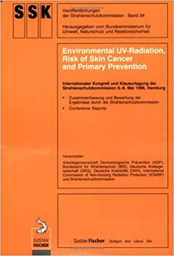 Environmental UV-Radiation, Risk of Skin Cancer and Primary Prevention: Internationaler Kongress und Klausurtagung der Strahlenschutzkommission 6.-8. ... of the Radiation Protection Commission)