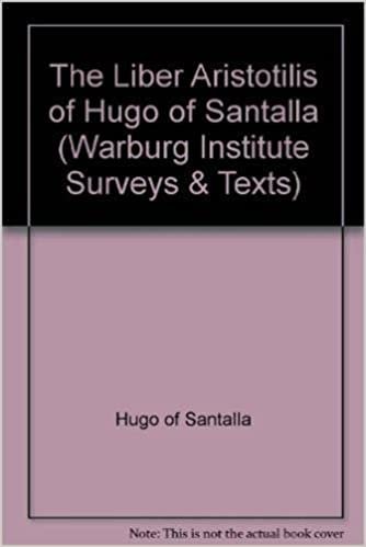 The "Liber Aristotilis" of Hugo of Santalla (Warburg Institute Surveys & Texts)