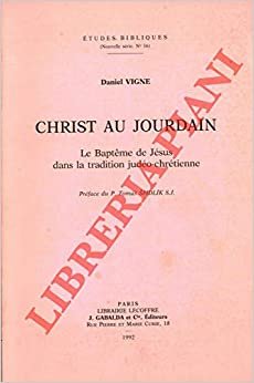 Christ Au Jourdain: Le Bapteme de Jesus Dans La Tradition Judeo-Chretienne (Etudes Bibliques)