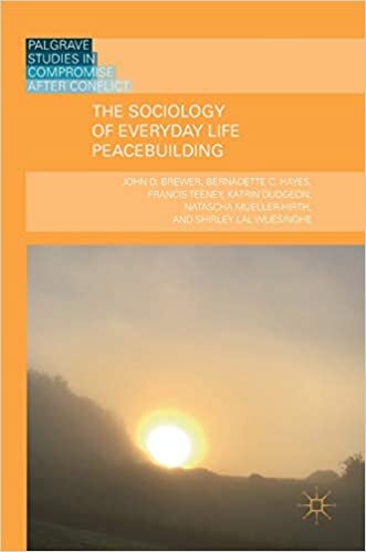 The Sociology of Everyday Life Peacebuilding (Palgrave Studies in Compromise after Conflict) indir