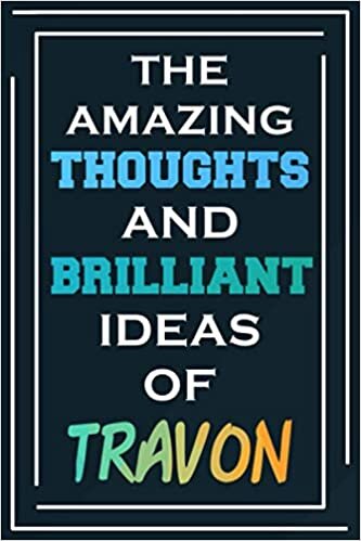 The Amazing Thoughts And Brilliant Ideas Of Travon: Blank Lined Notebook | Personalized Name Gifts