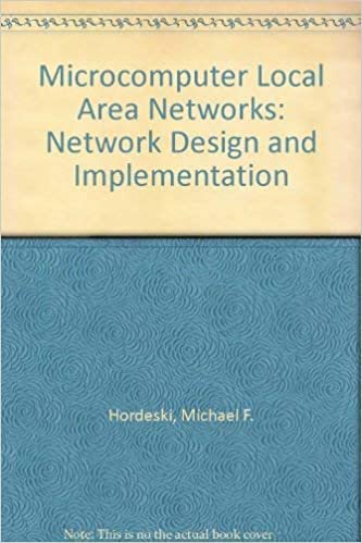 Microcomputer Local Area Networks: Network Design and Implementation