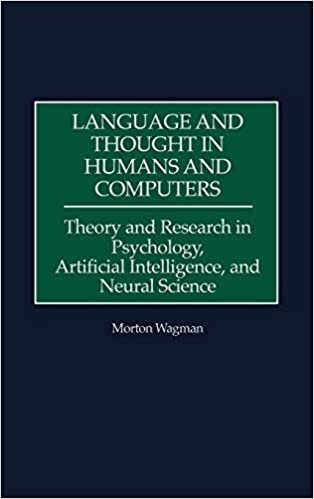 Language and Thought in Humans and Computers: Theory and Research in Psychology, Artificial Intelligence and Neural Science (Science, Series A; 11)