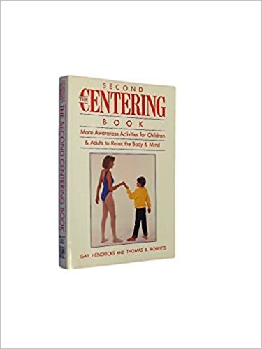 The Second Centering Book: More Awareness Activities for Children and Adults to Relax the Body and Mind: More Awareness Activities for Children, Parents and Teachers