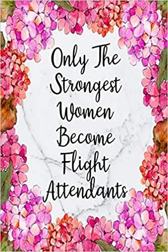 Only The Strongest Women Become Flight Attendants: Cute Address Book with Alphabetical Organizer, Names, Addresses, Birthday, Phone, Work, Email and Notes (Address Book 6x9 Size Jobs, Band 17)